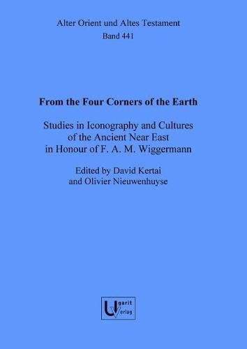 Cover image for From the Four Corners of the Earth: Studies in Iconography and Cultures of the Ancient Near East in Honour of F.A.M. Wiggermann