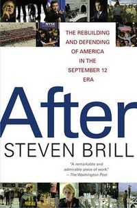 Cover image for After: The Rebuilding and Defending of America in the September 12 Era