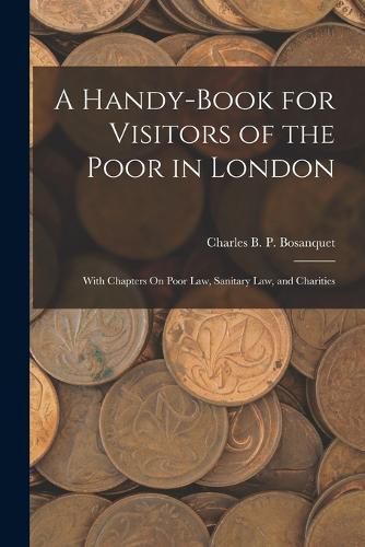 A Handy-Book for Visitors of the Poor in London