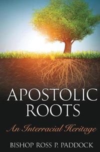 Cover image for Apostolic Roots: An Interracial Heritage