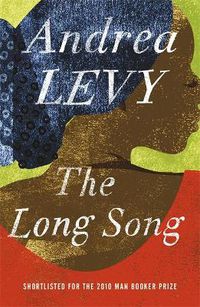 Cover image for The Long Song: Shortlisted for the Man Booker Prize 2010: Now A Major BBC Drama