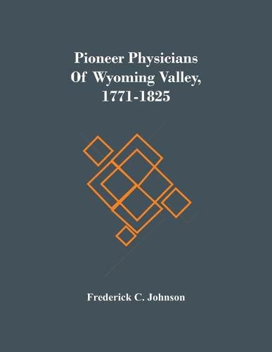 Cover image for Pioneer Physicians Of Wyoming Valley, 1771-1825