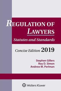 Cover image for Regulation of Lawyers: Statutes and Standards, Concise Edition, 2019