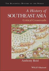Cover image for A History of Southeast Asia: Critical Crossroads