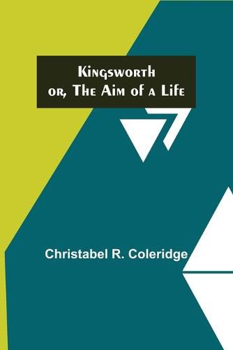 Cover image for Kingsworth; or, The Aim of a Life