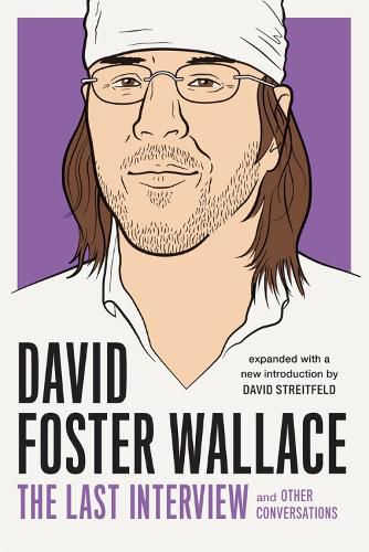 Cover image for David Foster Wallace: The Last Interview: And Other Conversations