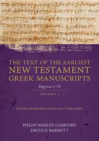 Cover image for The Text of the Earliest New Testament Greek Manuscripts, Volume 1: Papyri 1-72