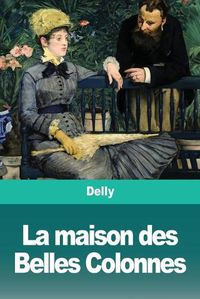 Cover image for La maison des Belles Colonnes