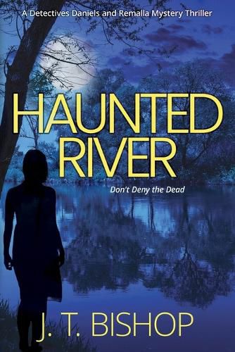 Haunted River: A Novel of Suspense (Detectives Daniels and Remalla - Book Five)