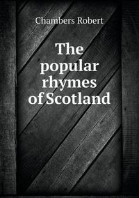 Cover image for The popular rhymes of Scotland