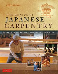 Cover image for The Genius of Japanese Carpentry: Secrets of an Ancient Woodworking Craft