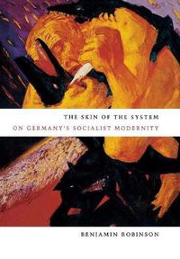 Cover image for The Skin of the System: On Germany's Socialist Modernity