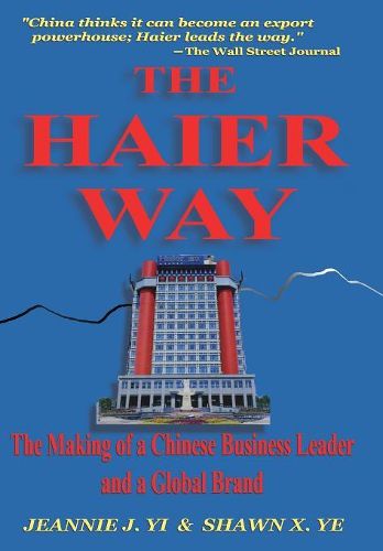 Cover image for The Haier Way: The Making of a Chinese Business Leader and a Global Brand