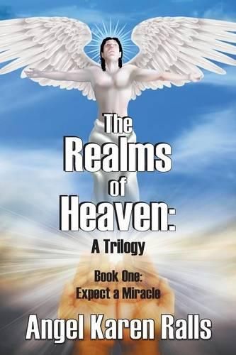 Cover image for The Realms of Heaven: A Trilogy - Book One: Expect a Miracle