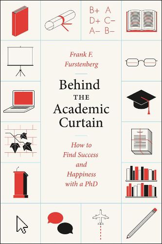 Cover image for Behind the Academic Curtain: How to Find Success and Happiness with a PhD