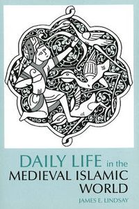 Cover image for Daily Life in the Medieval Islamic World