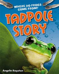 Cover image for Tadpole Story: Age 6-7, above average readers
