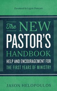 Cover image for The New Pastor"s Handbook - Help and Encouragement for the First Years of Ministry