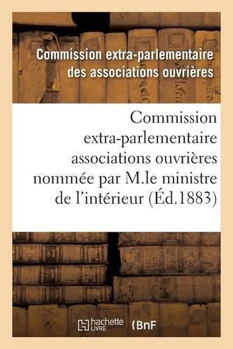 Cover image for Enquete Commission Extra-Parlementaire Des Associations Ouvrieres Par M.Le Ministre de l'Interieur