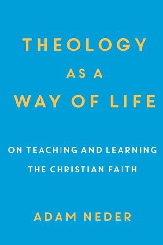 Cover image for Theology as a Way of Life - On Teaching and Learning the Christian Faith