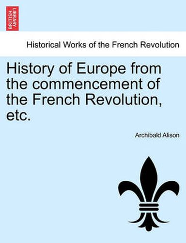 Cover image for History of Europe from the Commencement of the French Revolution, Etc.