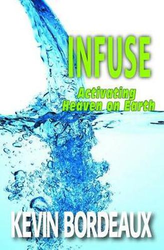 Cover image for Infuse: Activating Heaven on Earth