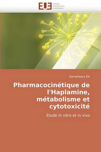Pharmacocintique de L'Haplamine, Mtabolisme Et Cytotoxicit