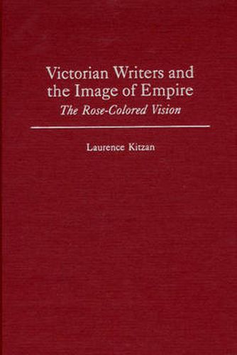 Cover image for Victorian Writers and the Image of Empire: The Rose-Colored Vision