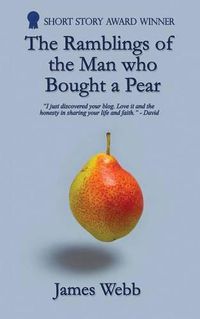Cover image for The Ramblings of the Man Who Bought a Pear