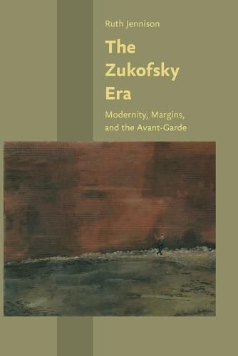 Cover image for The Zukofsky Era: Modernity, Margins, and the Avant-Garde