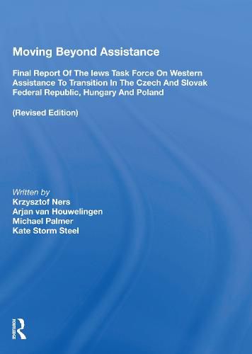 Moving Beyond Assistance: Final Report of the Iews Task Force on Western Assistance to Transition in the Czech and Slovak Federal Republic, Hungary and Poland