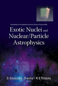 Cover image for Exotic Nuclei And Nuclear/particle Astrophysics - Proceedings Of The Carpathian Summer School Of Physics 2005