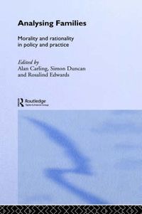 Cover image for Analysing Families: Morality and Rationality in Policy and Practice