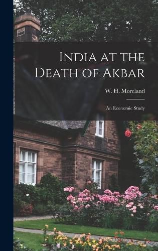 Cover image for India at the Death of Akbar: an Economic Study