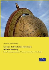 Cover image for Kosmos - Entwurf einer physischen Weltbeschreibung: Erster Band der gesammelten Werke von Alexander von Humboldt