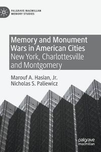 Cover image for Memory and Monument Wars in American Cities: New York, Charlottesville and Montgomery