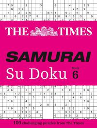 Cover image for The Times Samurai Su Doku 6: 100 Challenging Puzzles from the Times