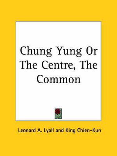 Cover image for Chung Yung or the Centre, the Common (1927)