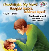 Cover image for Goodnight, My Love! (English Romanian Children's Book): Romanian Bilingual Book for Kids