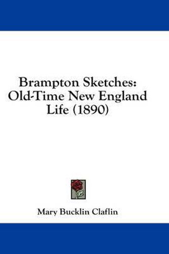 Cover image for Brampton Sketches: Old-Time New England Life (1890)