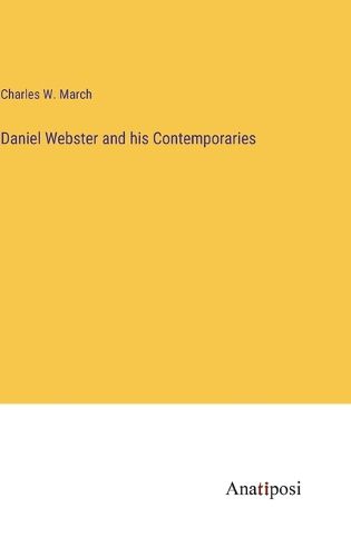 Cover image for Daniel Webster and his Contemporaries