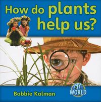 Cover image for How do plants help us?