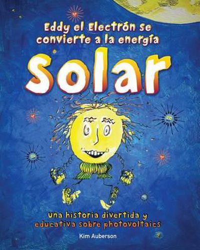 Cover image for Eddy el Electron se convierte a la energia Solar: Una historia divertida y educativa sobre photovoltaics