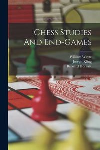 Cover image for Chess Studies And End-games