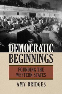 Cover image for Democratic Beginnings: Founding the Western States