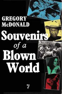 Cover image for Souvenirs of a Blown World: Sketches from the Sixties: Writings About America, 1966-1973