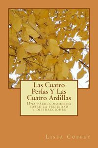 Cover image for Las Cuatro Perlas Y Las Cuatro Ardillas: Una fabula moderna sobre la felicidad y distracciones