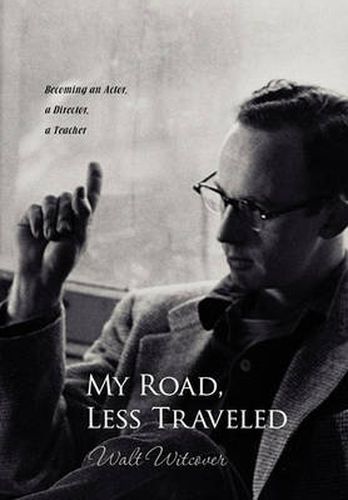 Cover image for My Road, Less Traveled: Becoming an Actor, a Director, a Teacher
