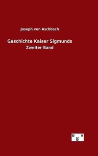 Cover image for Geschichte Kaiser Sigmunds