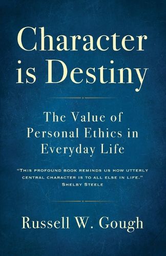 Cover image for Character is Destiny: The Value of Personal Ethics in Everyday Life